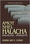 Ari N. Enkin: Amot Shel Halacha: Halachic Insights