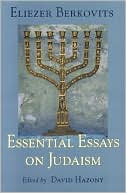 Eliezer Berkovits: Essential Essays on Judaism