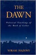 Book cover image of The Dawn: Political Teachings of the Book of Esther by Yoram Hazony