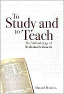 Book cover image of To Study and to Teach: The Methodology of Nechama Leibowitz by Shmuel Peerless