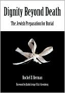 Rochel U. Berman: Dignity beyond Death: The Jewish Preparation for Burial