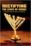 Book cover image of Rectifying The State Of Israel - A Political Platform Based On Kabbalah by Rabbi Yitzchak Ginsburgh