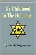 Judith Jaegermann: My Childhood In The Holocaust