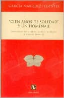 Book cover image of "Cien años de soledad" y un homenaje. Discursos de Gabriel García Márquez y Carlos Fuentes by Gabriel García Márquez
