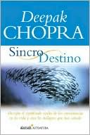 Deepak Chopra: Sincrodestino (Spontaneous Fulfillment of Desire: Harnessing the Infinite Power of Coincidence)