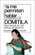Book cover image of Si Me Permiten Hablar: Testimonio de Domitila, Una Mujer de Las Minas de Bolivia (Let Me Speak: Testimony of Domitila, A Woman of the Bolivian Mines) by Moema Viezzer