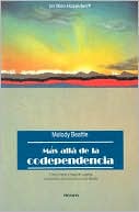 Melody Beattie: Mas Alla de la Codependencia: Beyond Codependency Spanish Translation - Como crecer y mejorar nuestras relaciones y convivencia con los Demas