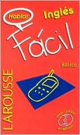 Book cover image of Larousse Facil: Hablar Ingles by Editors of Larousse (Mexico)