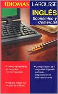 Book cover image of Idiomas Larousse: Ingles Economico Y Comercial by Editors of Larousse (Mexico)