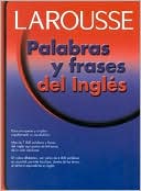 Book cover image of Palabras y Frases del Ingles by Editors of Larousse