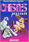Book cover image of Chistes Perrones (Hilarious Jokes) by Genaro Moreno Aguilar