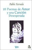 Book cover image of 20 poemas de amor y una cancion desesperada by Pablo Neruda
