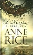 Book cover image of El Mesias - El nino judio (Christ the Lord: Out of Egypt) by Anne Rice