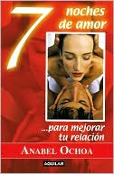Book cover image of 7 noches de amor para mejorar tu relación by Anabel Ochoa