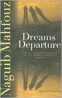 Naguib Mahfouz: Dreams of Departure: The Last Dreams Published in the Nobel Laureate's Lifetime