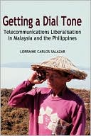 Book cover image of Getting a Dial Tone: Telecommunications Liberalisation in Malaysia and the Philippines by Lorraine Carlos Salazar