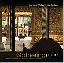 Book cover image of Gathering Places: Balinese Architecture - A Spiritual & Spatial Orientation by Barbara Walker