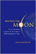 James Greig McCully: Beyond the Moon: A Conversational, Common Sense Guide to Understanding the Tides