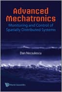 Dan Necsulescu: Advanced Mechatronics: Monitoring and Control of Spatially Distributed Systems