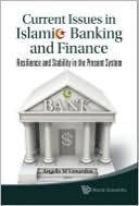 Angelo M. Venardos: Current Issues in Islamic Banking and Finance: Resilience and Stability in the Present System