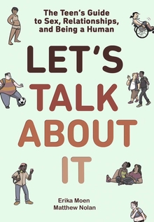 Book cover: Let's Talk About It: The Teen's Guide to Sex, Relationships, and Being a Human