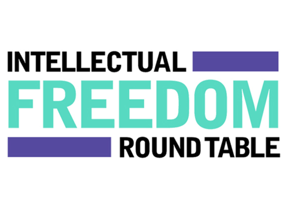 Intellectual Freedom Round Table Intellectual Freedom Round Table